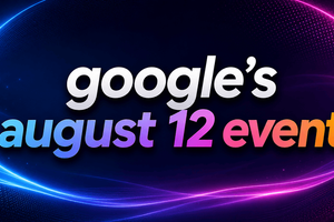 Google’s August 12 Event